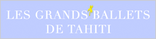 LES GRANDS BALLETS DE TAHITI